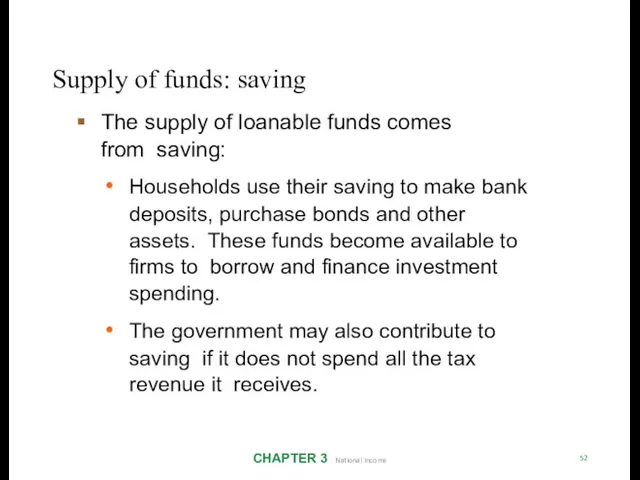Supply of funds: saving CHAPTER 3 National Income 52 The