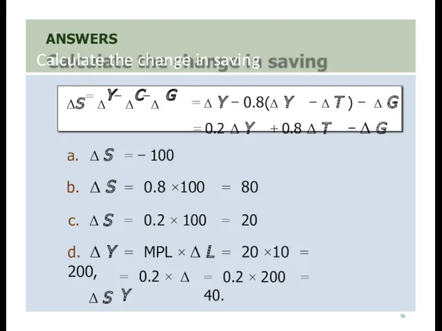 ANSWERS Calculate the change in saving 56 ΔS = ΔY−