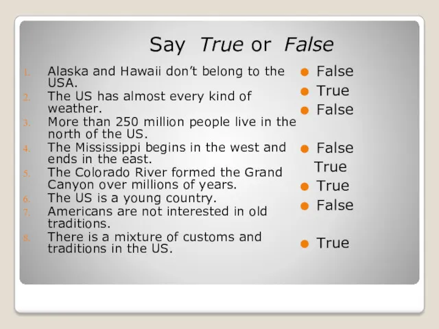 Alaska and Hawaii don’t belong to the USA. The US