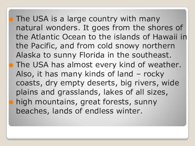 The USA is a large country with many natural wonders.