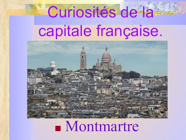 Curiosités de la capitale française. Montmartre