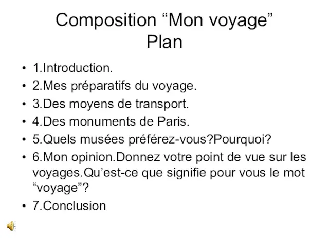 Composition “Mon voyage” Plan 1.Introduction. 2.Mes préparatifs du voyage. 3.Des