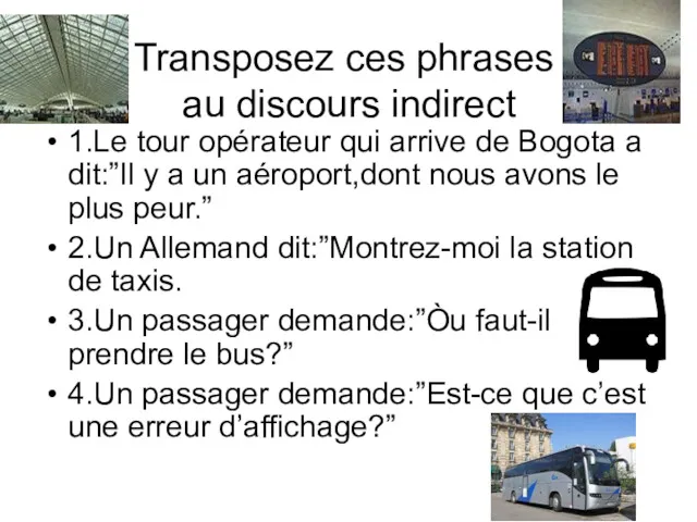 Transposez ces phrases au discours indirect 1.Le tour opérateur qui