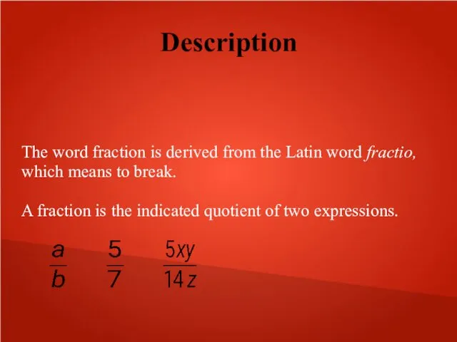 Description The word fraction is derived from the Latin word