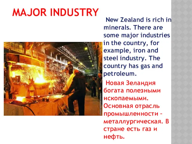 MAJOR INDUSTRY New Zealand is rich in minerals. There are