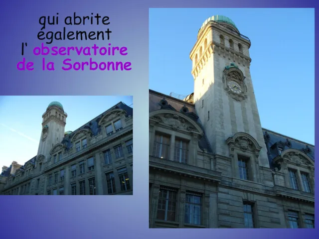 qui abrite également l‘ observatoire de la Sorbonne