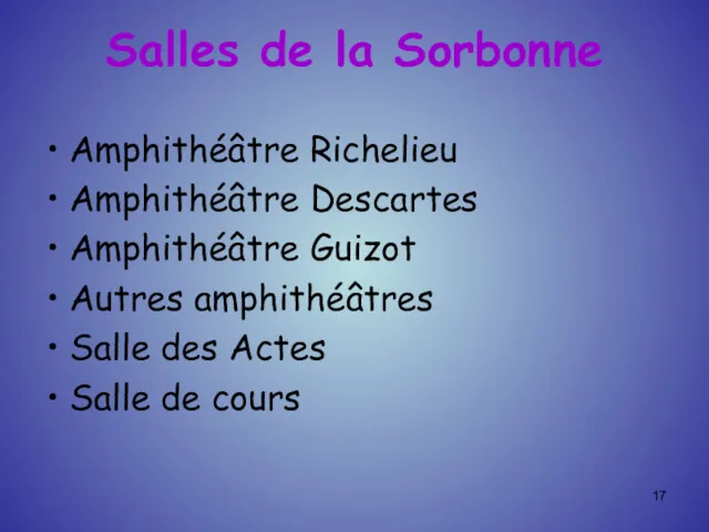 Salles de la Sorbonne Amphithéâtre Richelieu Amphithéâtre Descartes Amphithéâtre Guizot Autres amphithéâtres Salle