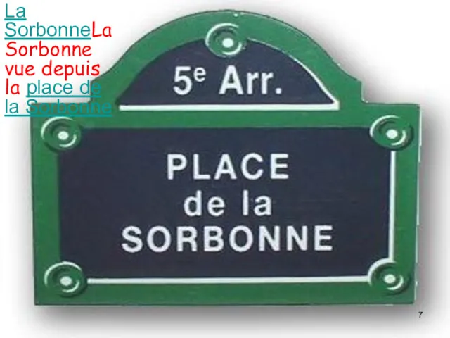 La SorbonneLa Sorbonne vue depuis la place de la Sorbonne