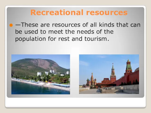 Recreational resources —These are resources of all kinds that can