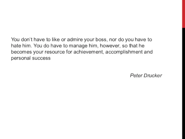 You don’t have to like or admire your boss, nor do you have