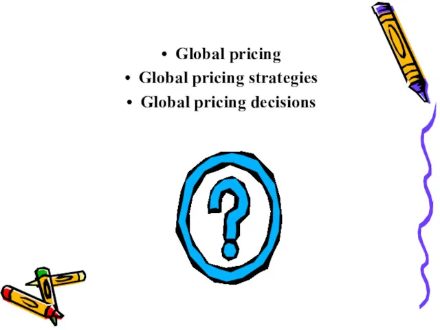 Global pricing Global pricing strategies Global pricing decisions