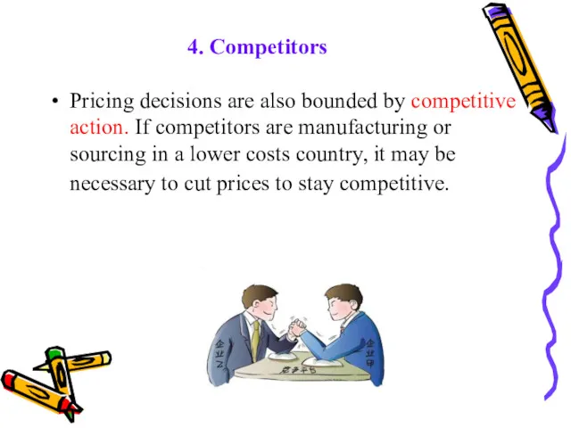 4. Competitors Pricing decisions are also bounded by competitive action.