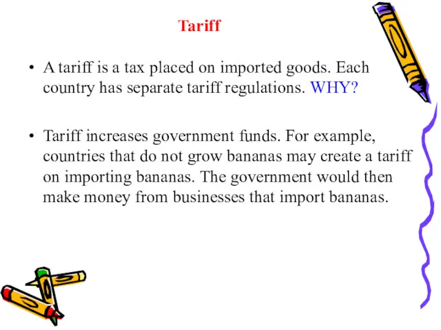 Tariff A tariff is a tax placed on imported goods.