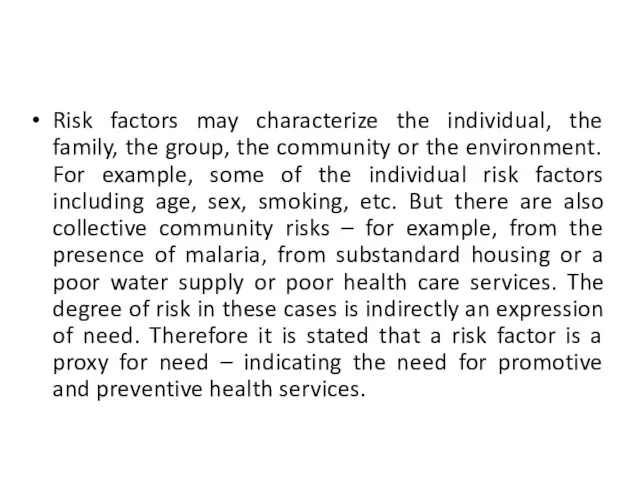 Risk factors may characterize the individual, the family, the group,