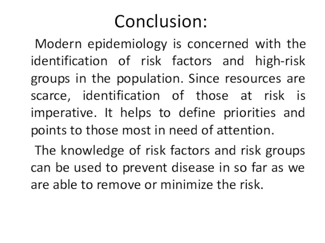 Conclusion: Modern epidemiology is concerned with the identification of risk
