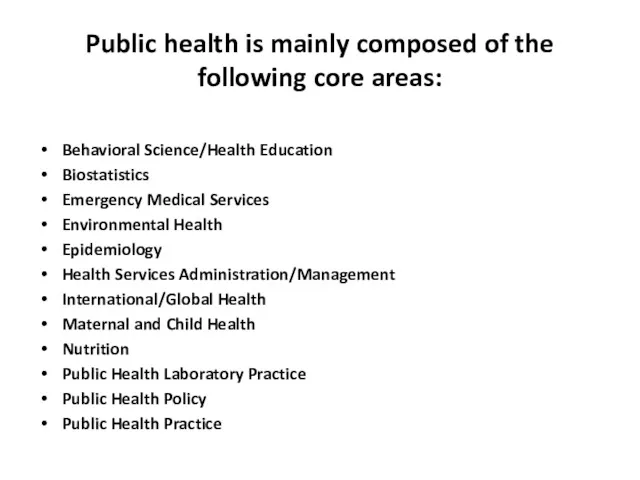 Public health is mainly composed of the following core areas: