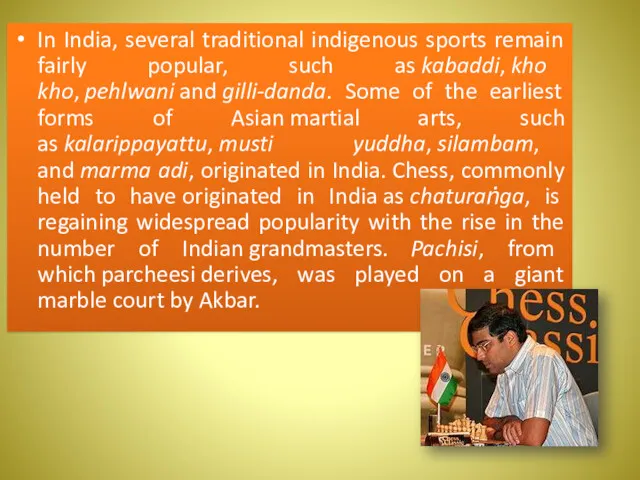 In India, several traditional indigenous sports remain fairly popular, such