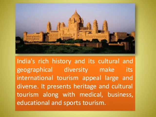 India's rich history and its cultural and geographical diversity make
