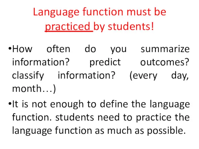 Language function must be practiced by students! How often do