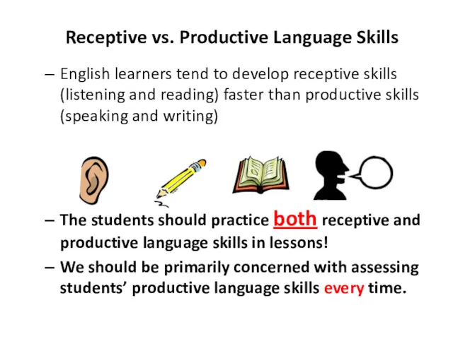 Receptive vs. Productive Language Skills English learners tend to develop