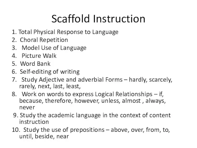 Scaffold Instruction 1. Total Physical Response to Language 2. Choral