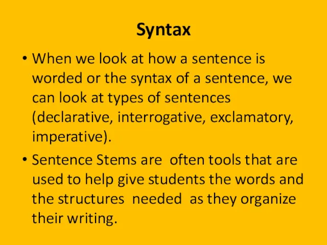 Syntax When we look at how a sentence is worded