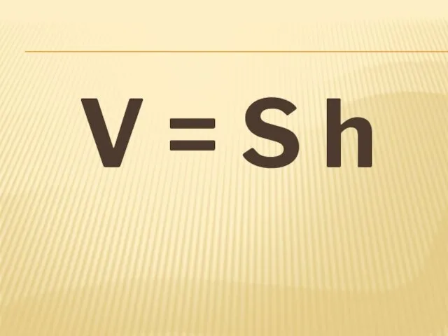 V = S h