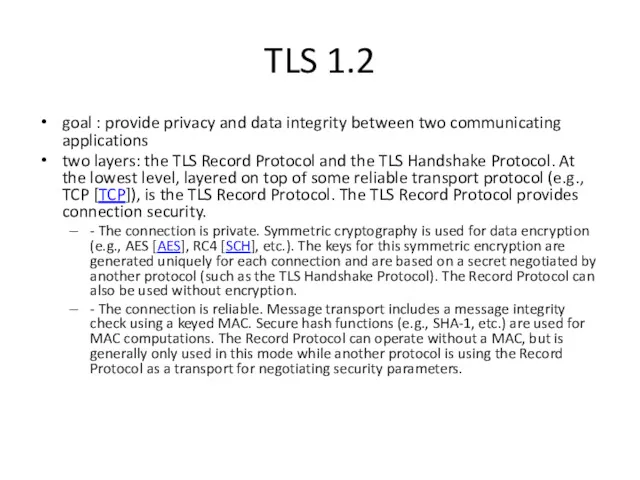 TLS 1.2 goal : provide privacy and data integrity between