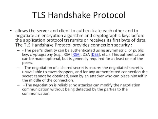 TLS Handshake Protocol allows the server and client to authenticate