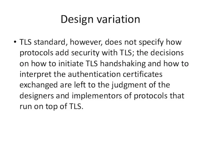 Design variation TLS standard, however, does not specify how protocols