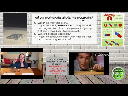 What materials stick to magnets? Watch the first video below.