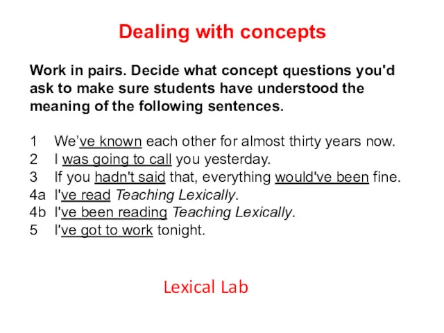 Dealing with concepts Work in pairs. Decide what concept questions