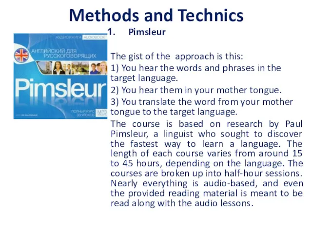 Methods and Technics Pimsleur The gist of the approach is