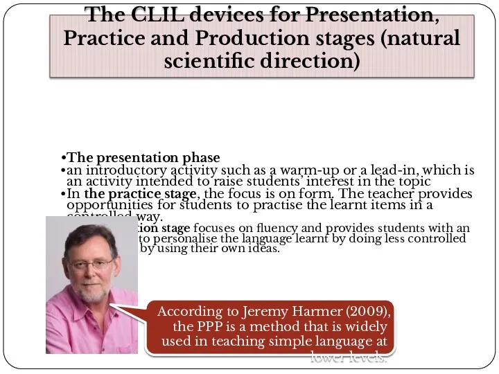 The CLIL devices for Presentation, Practice and Production stages (natural