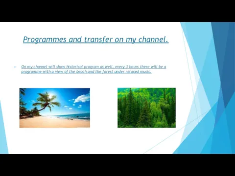 Programmes and transfer on my channel. On my channel will