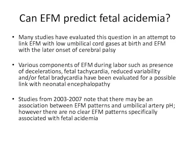 Can EFM predict fetal acidemia? Many studies have evaluated this