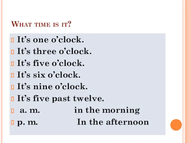 What time is it? It’s one o’clock. It’s three o’clock.