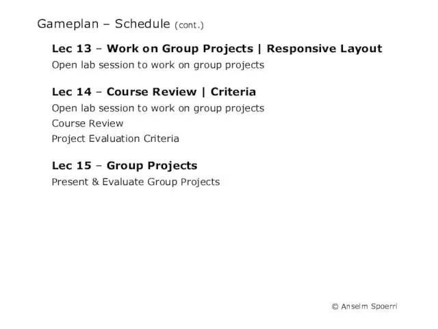 Gameplan – Schedule (cont.) Lec 13 – Work on Group