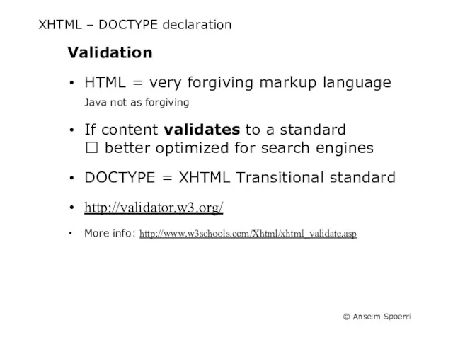 XHTML – DOCTYPE declaration Validation HTML = very forgiving markup