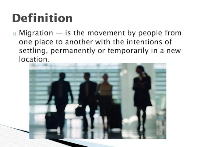 Migration — is the movement by people from one place