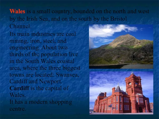 Wales is a small country, bounded on the north and