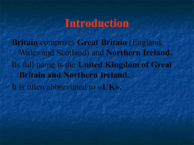 Introduction Britain comprises Great Britain (England, Wales and Scotland) and Northern Ireland. Its