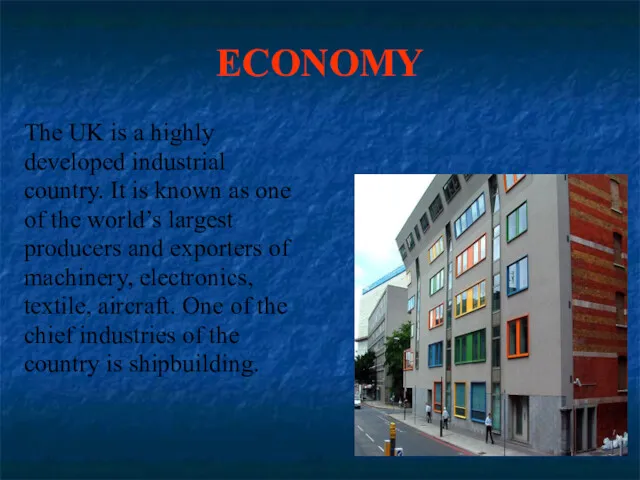 ECONOMY The UK is a highly developed industrial country. It