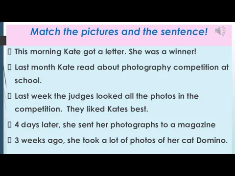 Match the pictures and the sentence! This morning Kate got