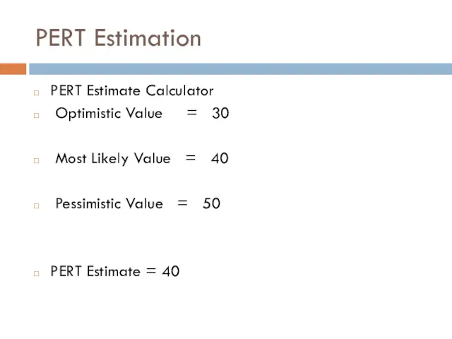 PERT Estimation PERT Estimate Calculator Optimistic Value = 30 Most