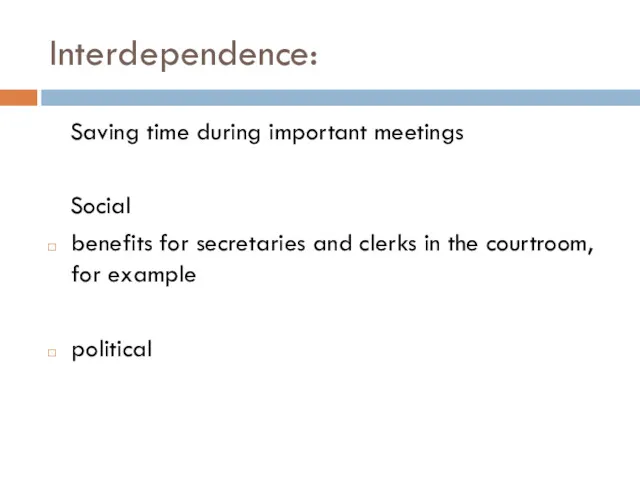 Interdependence: Saving time during important meetings Social benefits for secretaries