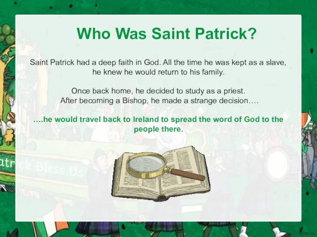Who Was Saint Patrick? Saint Patrick had a deep faith
