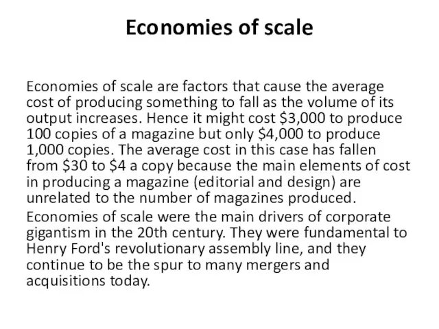 Economies of scale Economies of scale are factors that cause