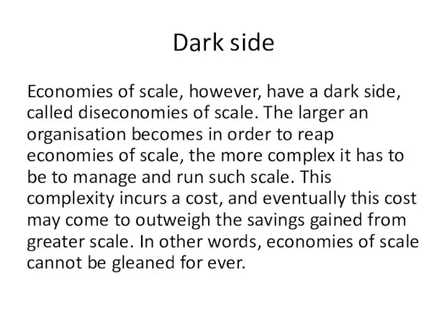 Dark side Economies of scale, however, have a dark side,
