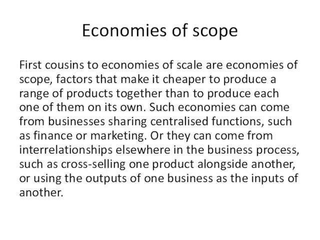 Economies of scope First cousins to economies of scale are